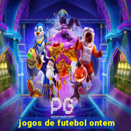 jogos de futebol ontem